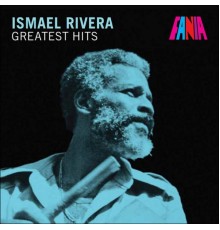 Ismael Rivera - Greatest Hits