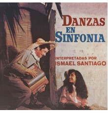 Ismael Santiago - Danzas En Sinfonia