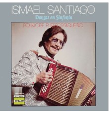 Ismael Santiago - Danzas en Sinfonia