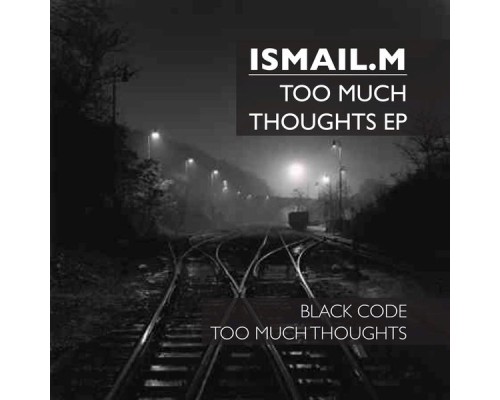 Ismail.M - Too Much Thoughts