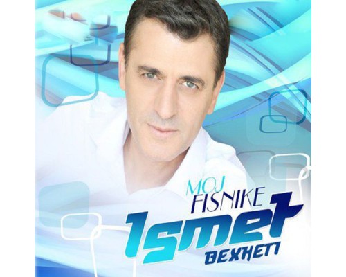 Ismet Bexheti - Moj fisnike