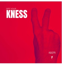 Iso7I - Off Your Kness  (EP)