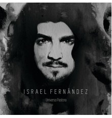 Israel Fernandez - Universo Pastora