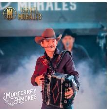 Israel Morales - Monterrey de mis amores