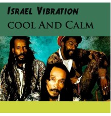 Israel Vibration - Cool and Calm