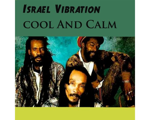 Israel Vibration - Cool and Calm