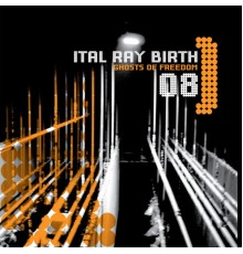 Ital Ray Birth - Ghosts of Freedom