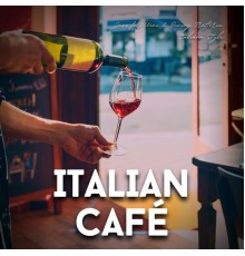 Italian Café - Jazz for Wine & Dining, Trattoria Italiana Style