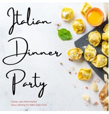 Italian Dinner Party - Classic Jazz Instrumental Easy Listening for Italian Style Food