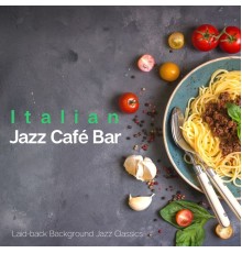 Italian Jazz Café Bar - Laid-back Background Jazz Classics