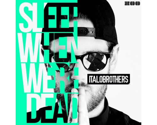 ItaloBrothers - Sleep When We're Dead