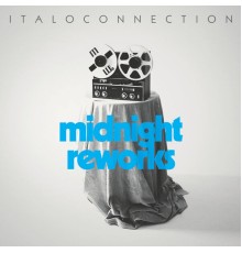 Italoconnection - Midnight Reworks