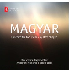 Ittai Shapira & Hagai Shaham - Ittai Shapira: "Magyar" Concerto for Two Violins