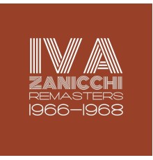 Iva Zanicchi - Remasters 1966-1968 (Remastered)