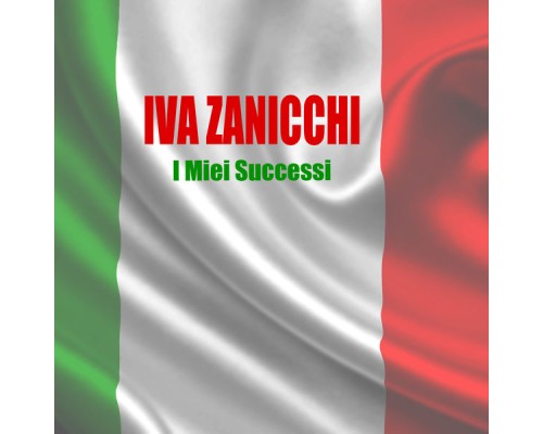 Iva Zanicchi - I Miei Successi