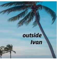 Ivan - outside