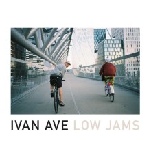 Ivan Ave - Low Jams