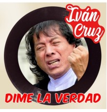 Ivan Cruz - Dime la Verdad