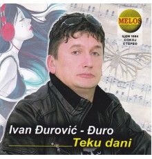 Ivan Djurovic Djuro - Teku dani