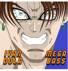 Ivan Dola - Mega Bass