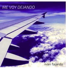 Ivan Fajardo - Me Voy Dejando