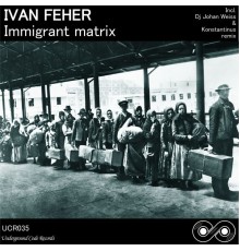 Ivan Feher - Immigrant Matrix