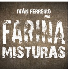 Ivan Ferreiro - Fariña Misturas