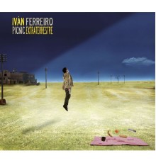 Ivan Ferreiro - Picnic extraterrestre