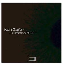 Ivan Gafer - Humanoid EP