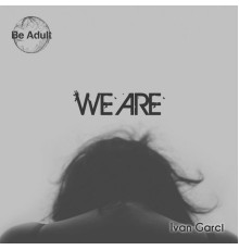 Ivan Garci - We Are