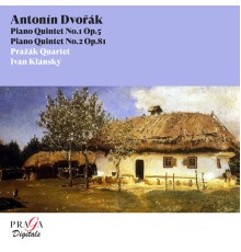 Ivan Klánský, Prazak Quartet - Antonín Dvorák: Piano Quintets Nos. 1 & 2