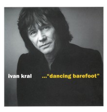 Ivan Kral - ..."dancing barefoot"