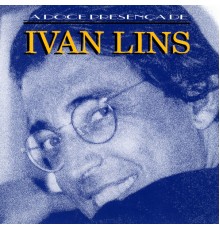 Ivan Lins - A Doce Presença