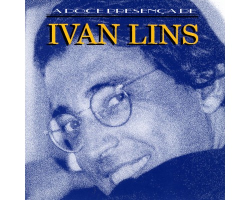 Ivan Lins - A Doce Presença