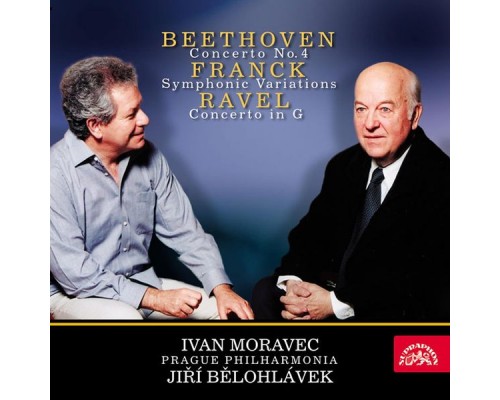 Ivan Moravec, Jiří Bělohlávek, Prague Philharmonia - Beethoven and Ravel: Piano Concertos - Franck: Symphonic Variations Ivan Moravec, Jiří Bělohlávek, Prague Philharmonia - Beethoven and Ravel: Piano Concertos - Franck: Symphonic Variations