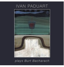 Ivan Paduart - Plays Burt Bacharach