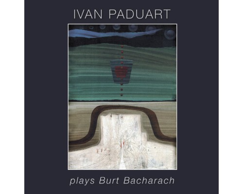 Ivan Paduart - Plays Burt Bacharach