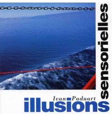 Ivan Paduart - Illusions sensorielles