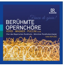 Ivan Repusic, Munich Radio Orchestra, Chor des Bayerischen Rundfunks - Famous Opera Choruses