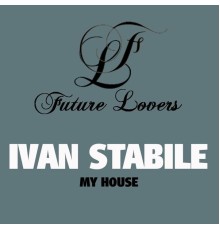 Ivan Stabile - My House