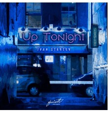 Ivan Starzev - Up Tonight (Remixes)