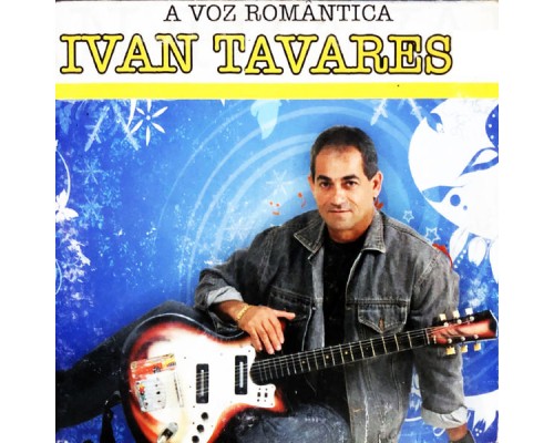 Ivan Tavares - A Voz Romântica