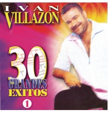 Ivan Villazon - 30 Grandes Exitos