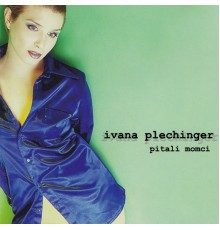 Ivana Plechinger - Pitali Momci