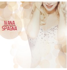 Ivana Spagna - I Grandi Successi