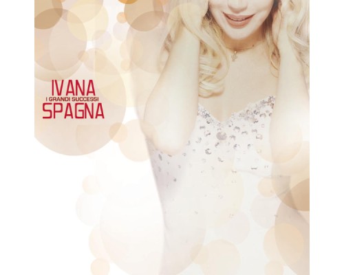 Ivana Spagna - I Grandi Successi