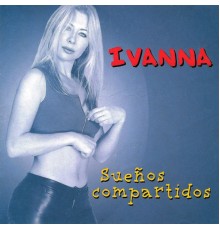 Ivanna - Sueños Compartidos