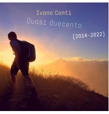 Ivano Conti - Quasi duecento (2014-2022)