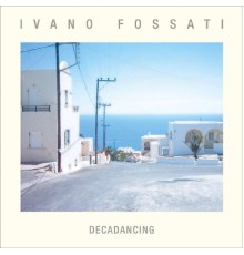 Ivano Fossati - Decadancing