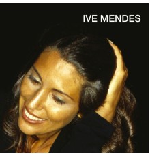 Ive Mendes - Ive Mendes